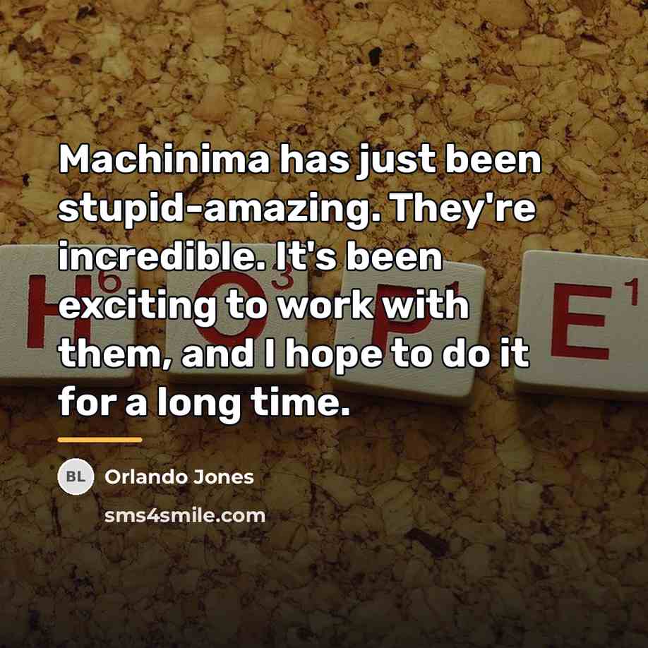 “Machinima has just been stupid-amazing. They're incredible. It's been exciting…” quote by Orlando Jones