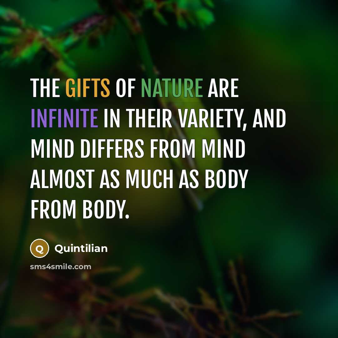 “The gifts of nature are infinite in their variety, and…” quote by Quintilian