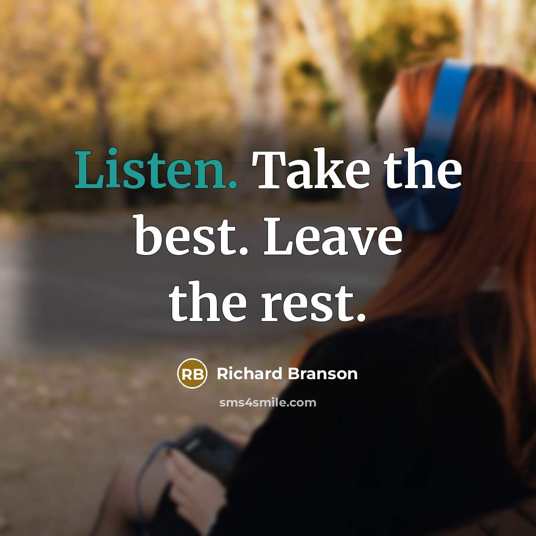 “Listen. Take the best. Leave the rest.…” quote by Richard Branson