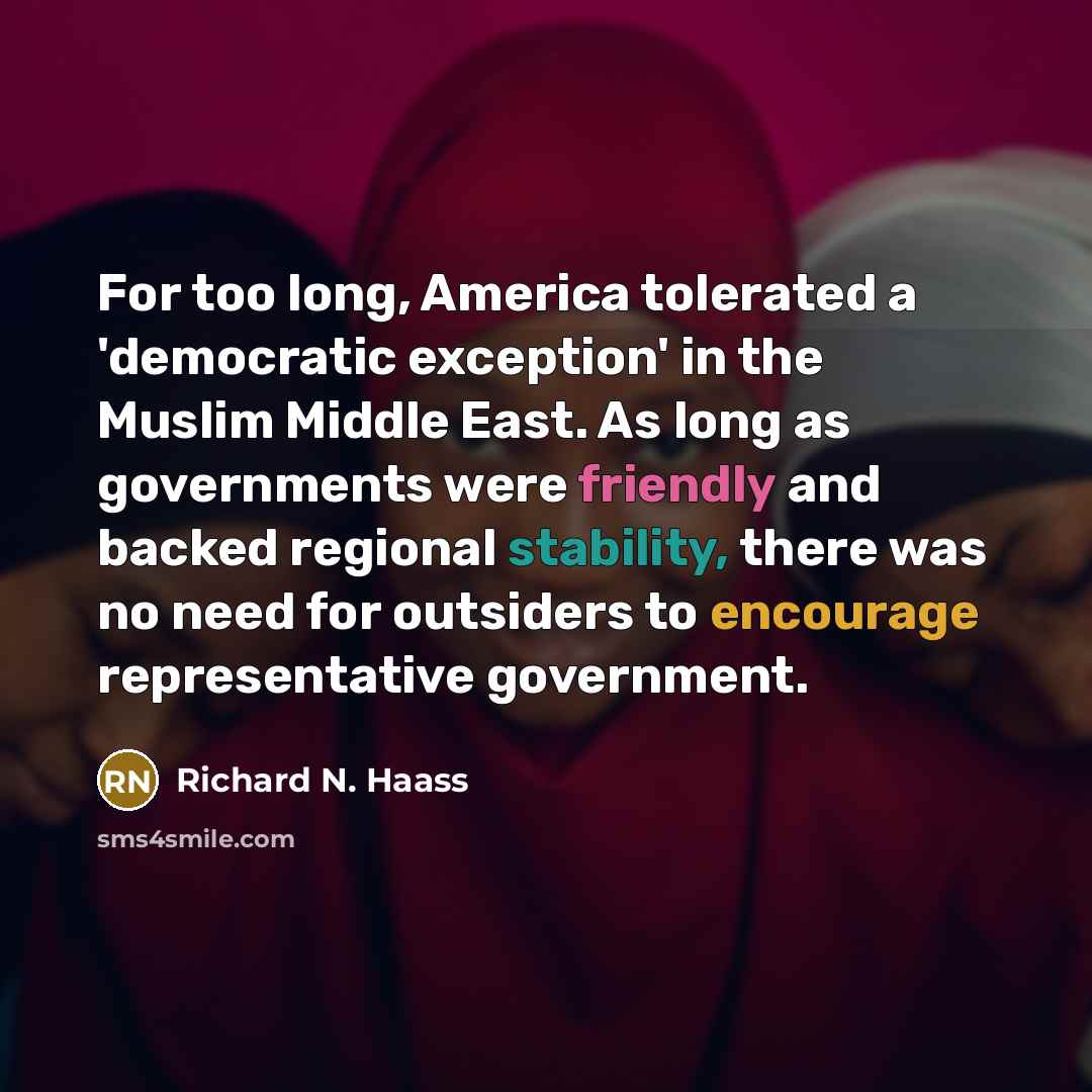 “For too long, America tolerated a 'democratic exception' in the…” quote by Richard N. Haass