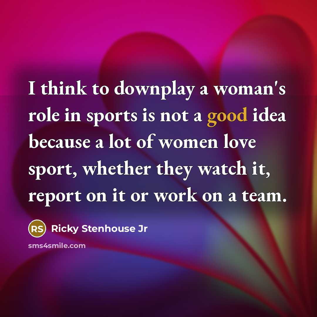 “I think to downplay a woman's role in sports is…” quote by Ricky Stenhouse Jr