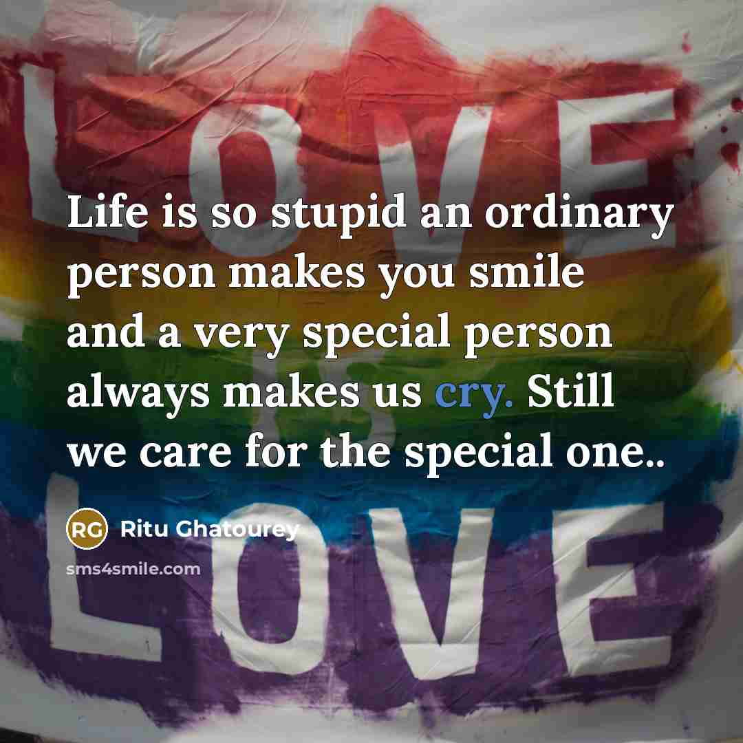 “Life is so stupid an ordinary person makes you smile…” quote by Ritu Ghatourey