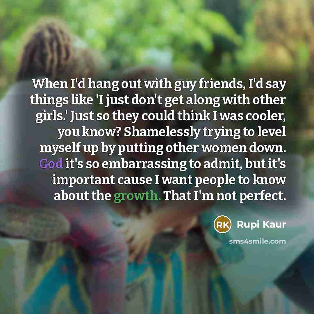 “When I'd hang out with guy friends, I'd say things…” quote by Rupi Kaur