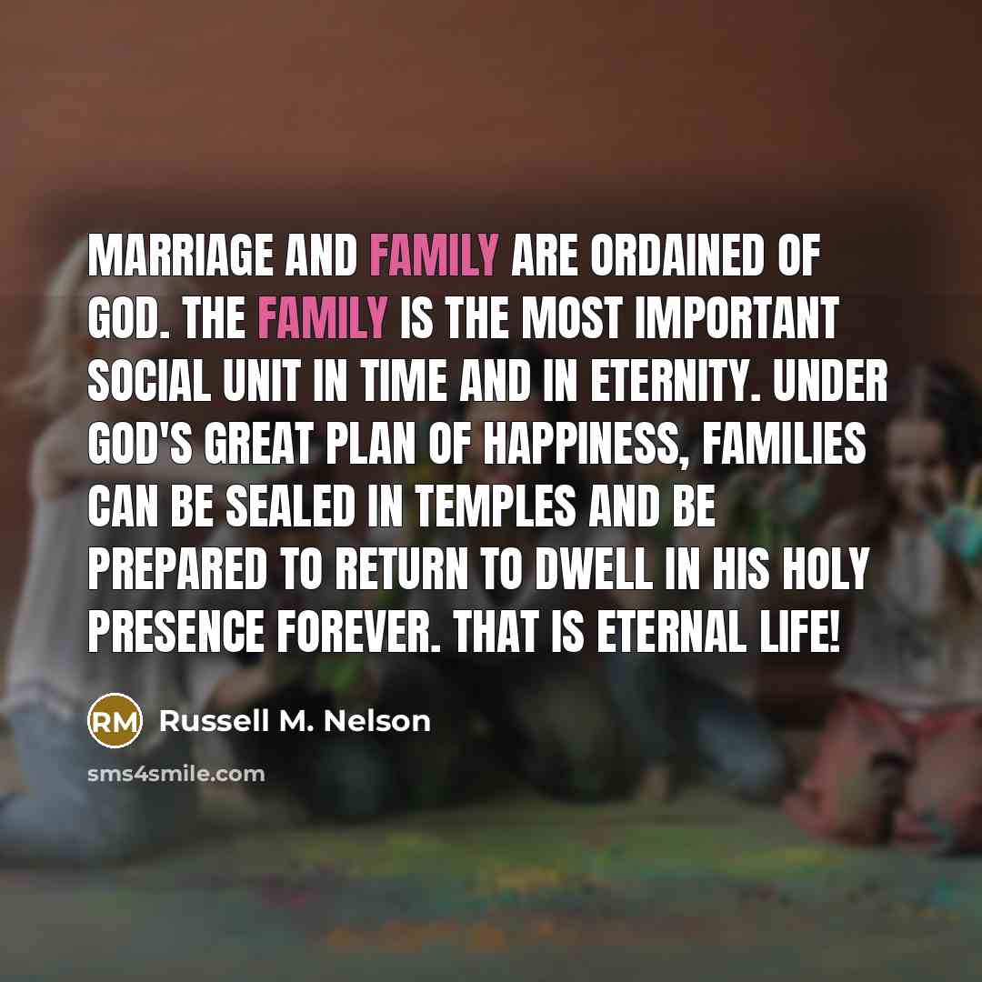 “Marriage and family are ordained of God. The family is…” quote by Russell M. Nelson