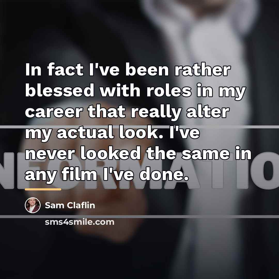 “In fact I've been rather blessed with roles in my…” quote by Sam Claflin