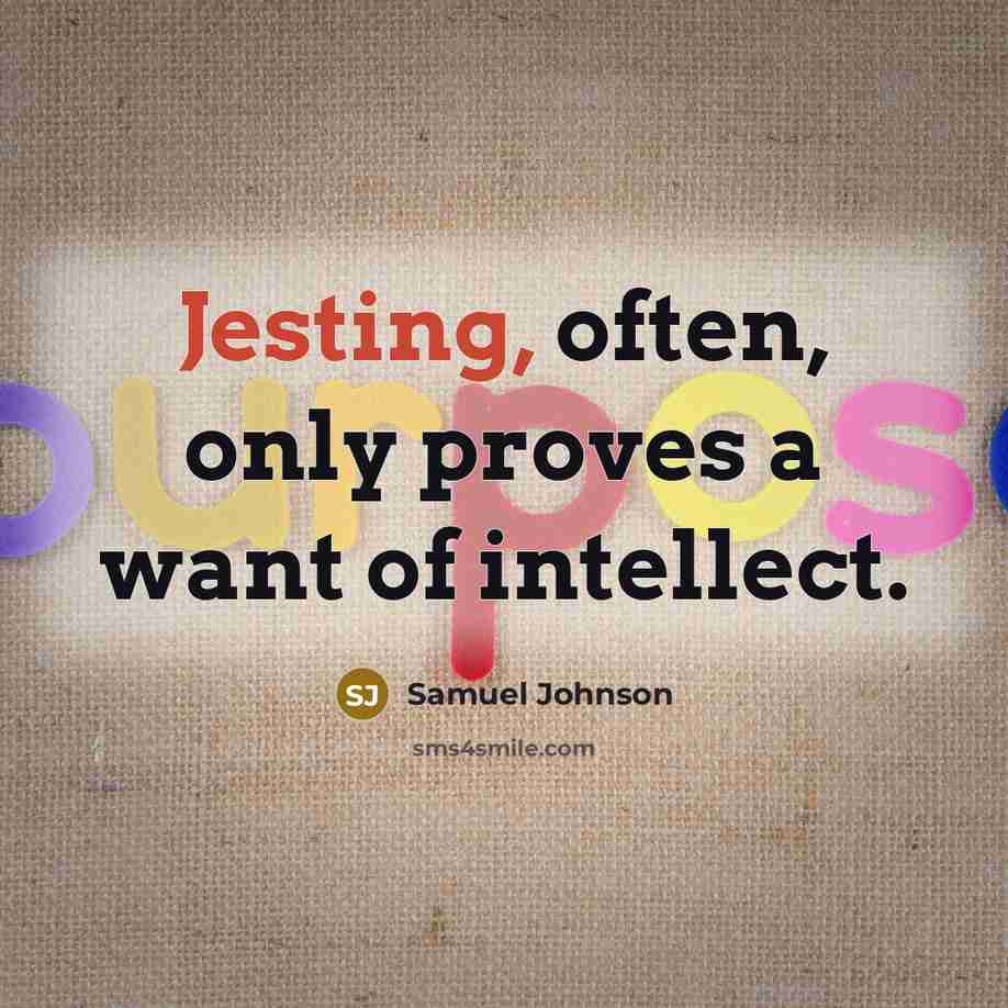 “Jesting, often, only proves a want of intellect.…” quote by Samuel Johnson