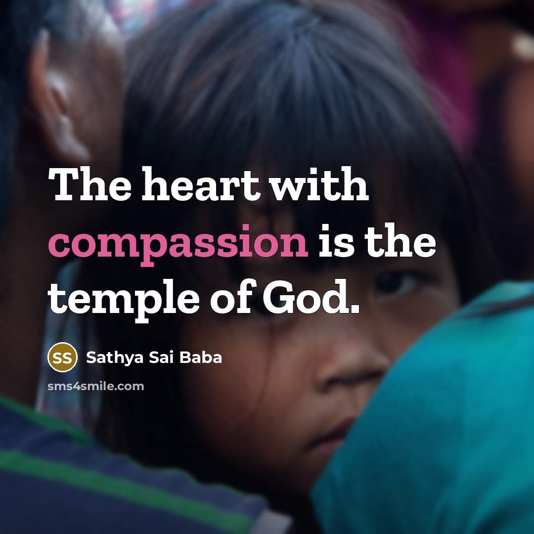 “The heart with compassion is the temple of God.…” quote by Sathya Sai Baba