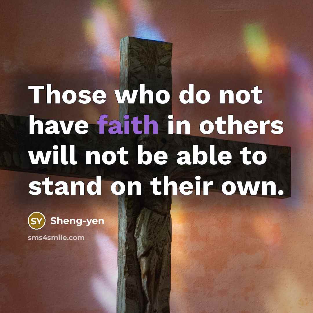 “Those who do not have faith in others will not…” quote by Sheng-yen