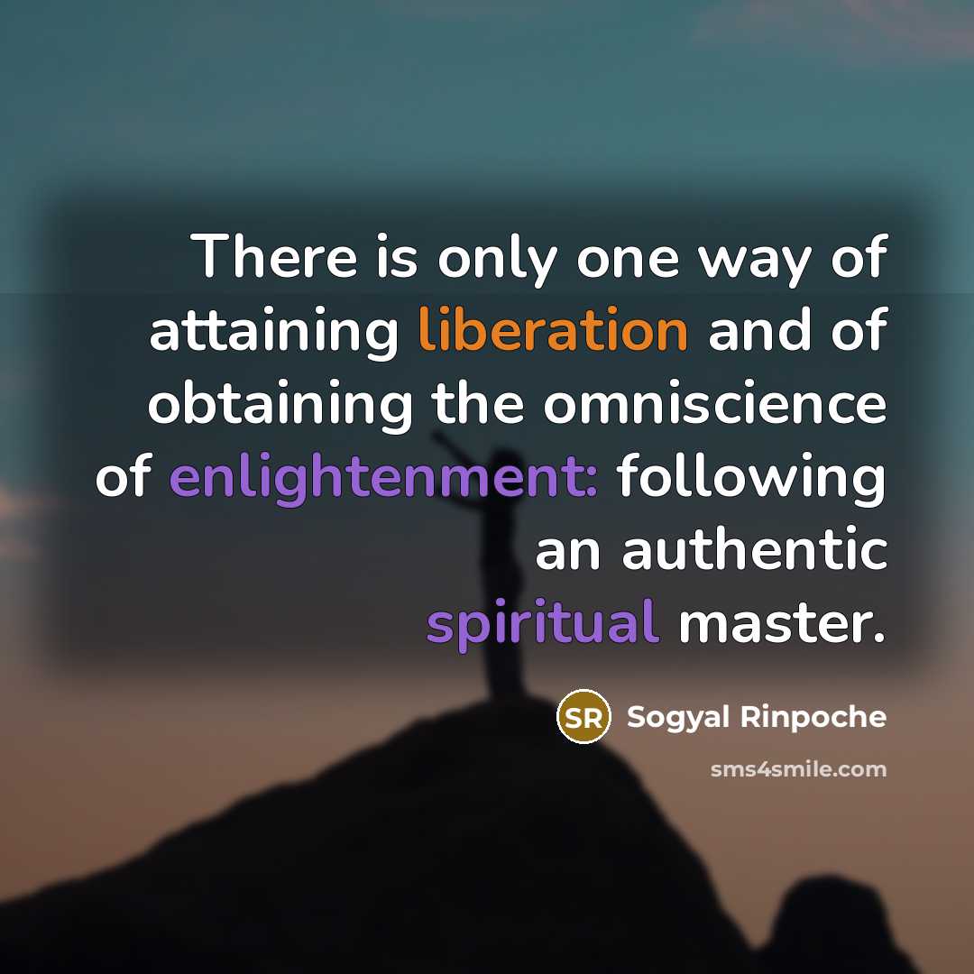 “There is only one way of attaining liberation and of…” quote by Sogyal Rinpoche