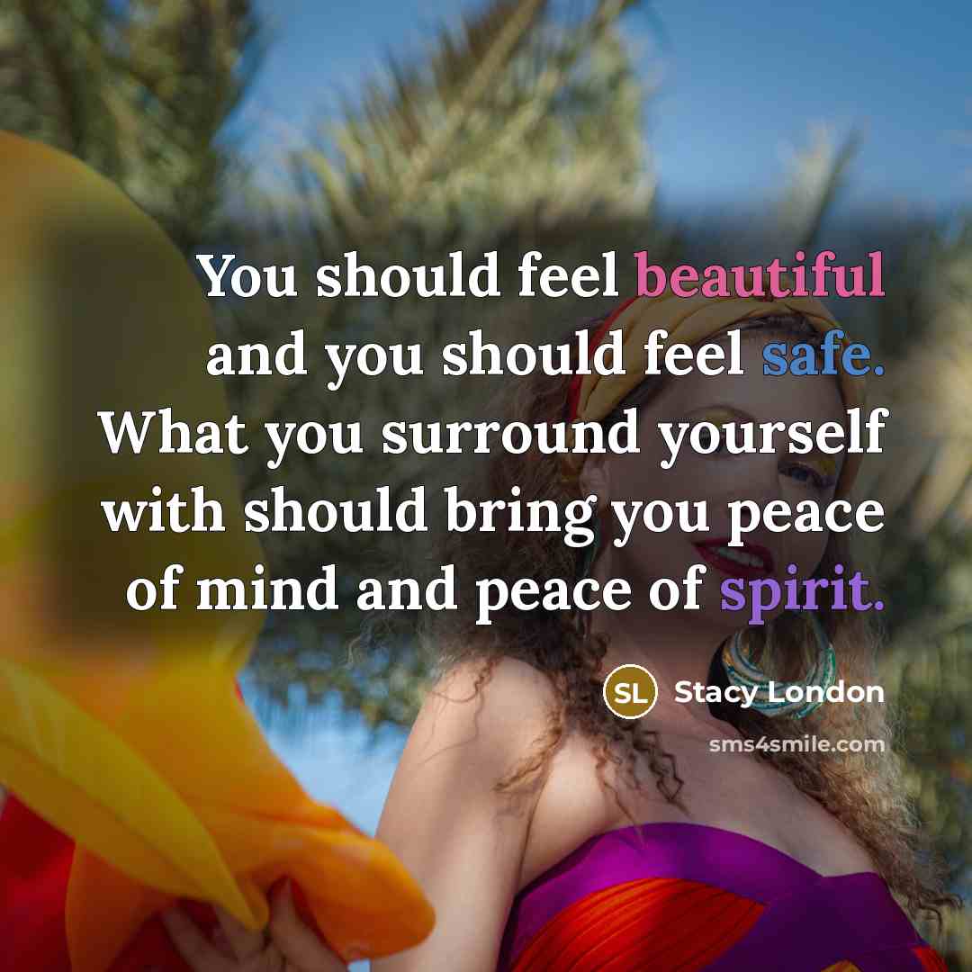 “You should feel beautiful and you should feel safe. What…” quote by Stacy London