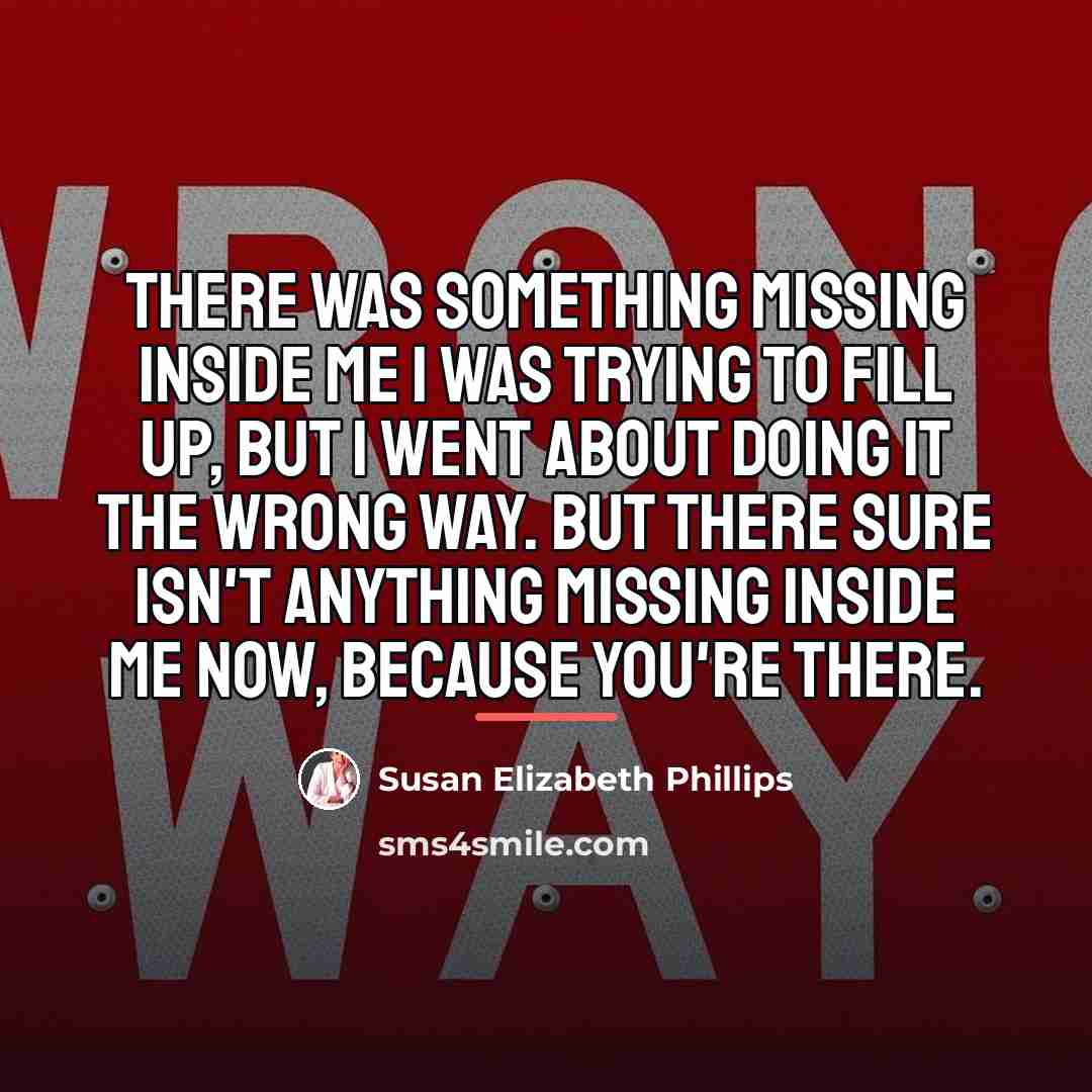 “There was something missing inside me I was trying to…” quote by Susan Elizabeth Phillips