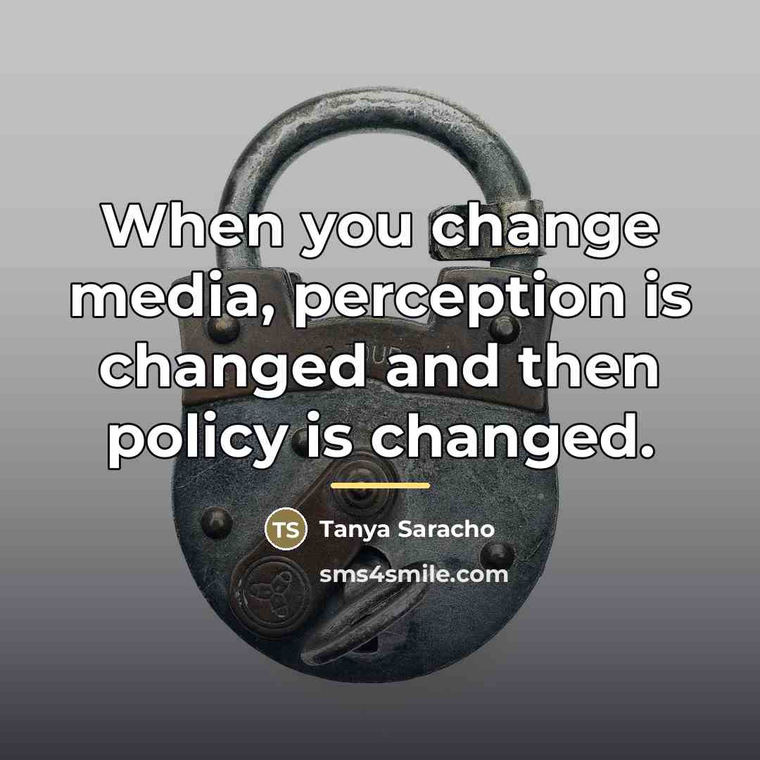 “When you change media, perception is changed and then policy…” quote by Tanya Saracho