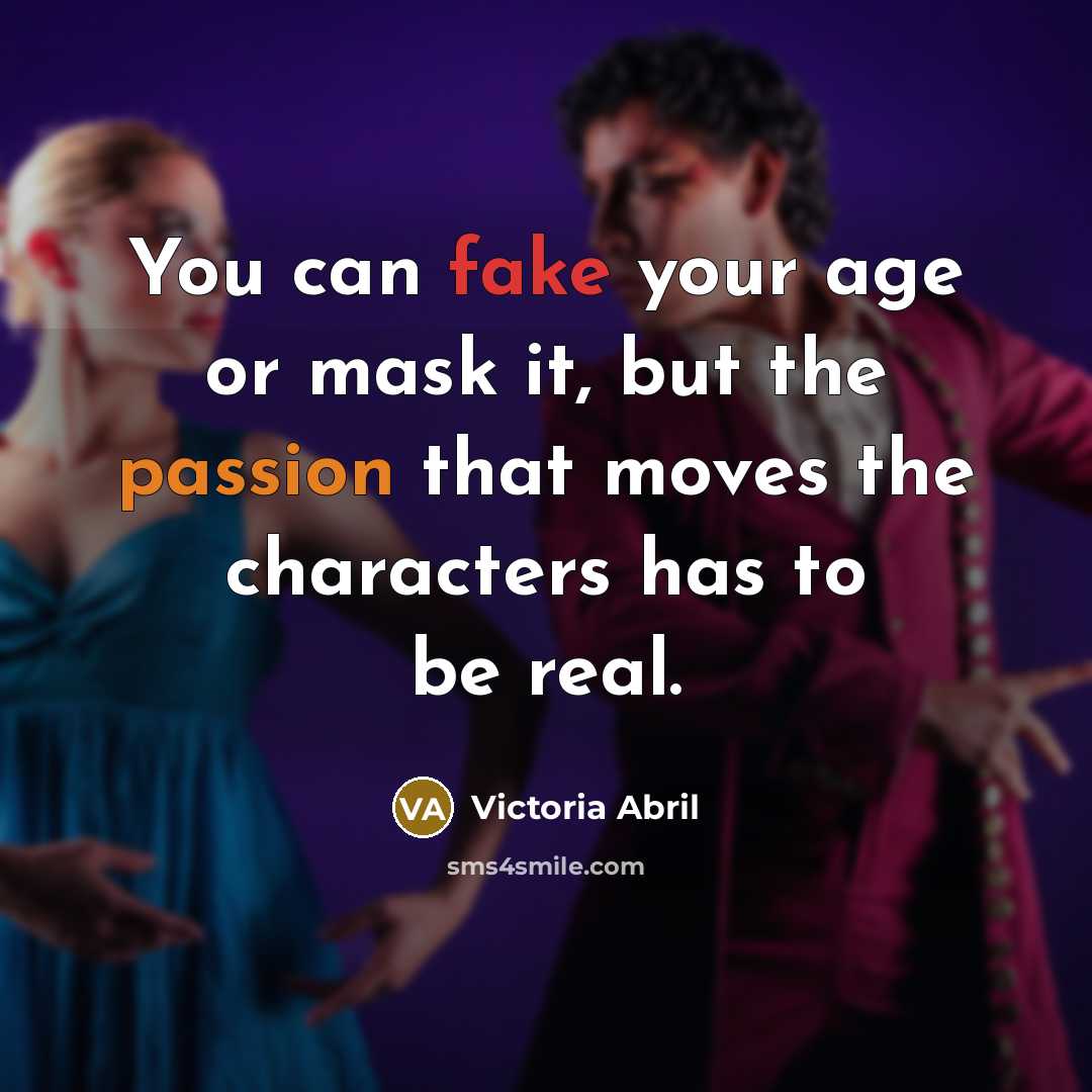 “You can fake your age or mask it, but the…” quote by Victoria Abril