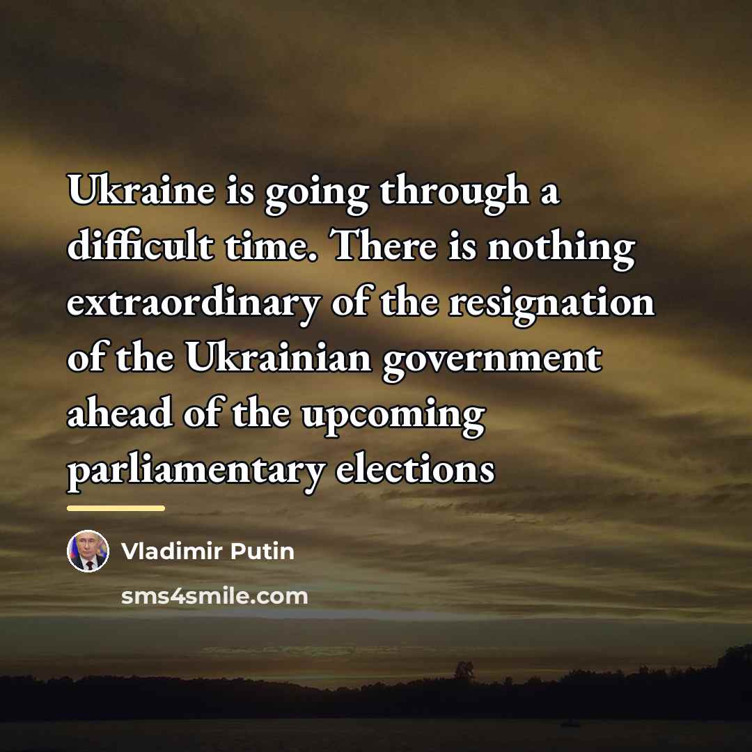 “Ukraine is going through a difficult time. There is nothing…” quote by Vladimir Putin