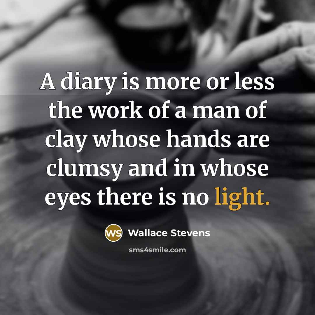 “A diary is more or less the work of a…” quote by Wallace Stevens