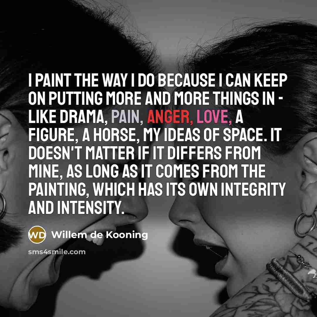 “I paint the way I do because I can keep…” quote by Willem de Kooning