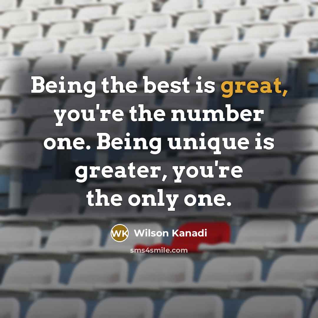 “Being the best is great, you're the number one. Being…” quote by Wilson Kanadi
