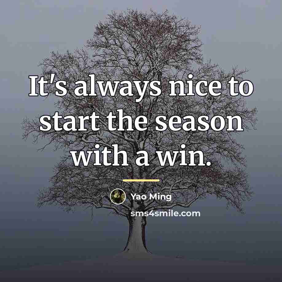 “It's always nice to start the season with a win.…” quote by Yao Ming