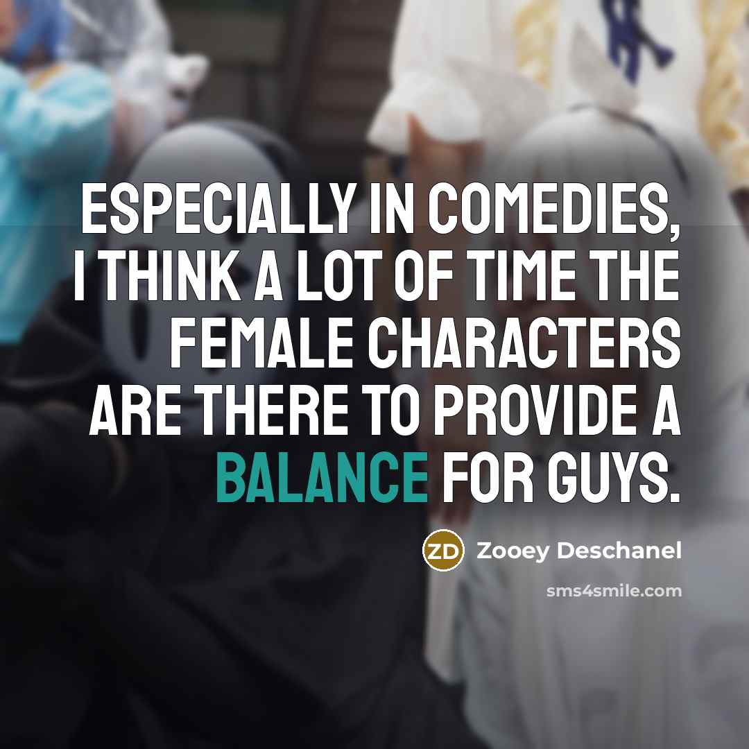 “Especially in comedies, I think a lot of time the…” quote by Zooey Deschanel
