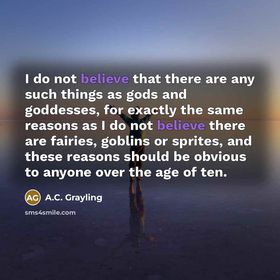 “I do not believe that there are any such things…” quote by A.C. Grayling