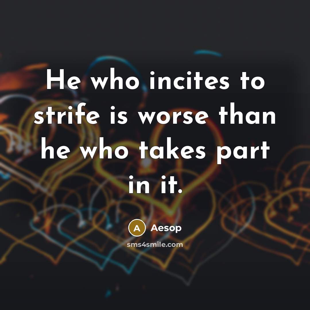 “He who incites to strife is worse than he who…” quote by Aesop