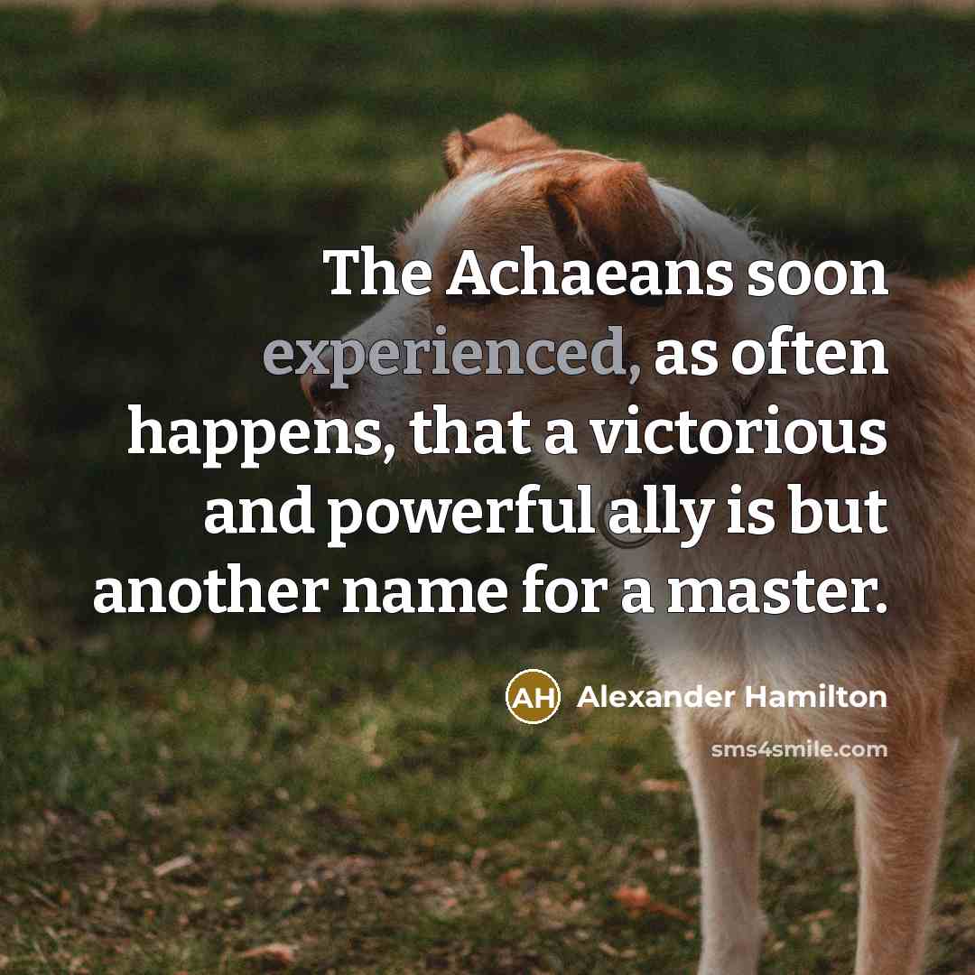 “The Achaeans soon experienced, as often happens, that a victorious…” quote by Alexander Hamilton