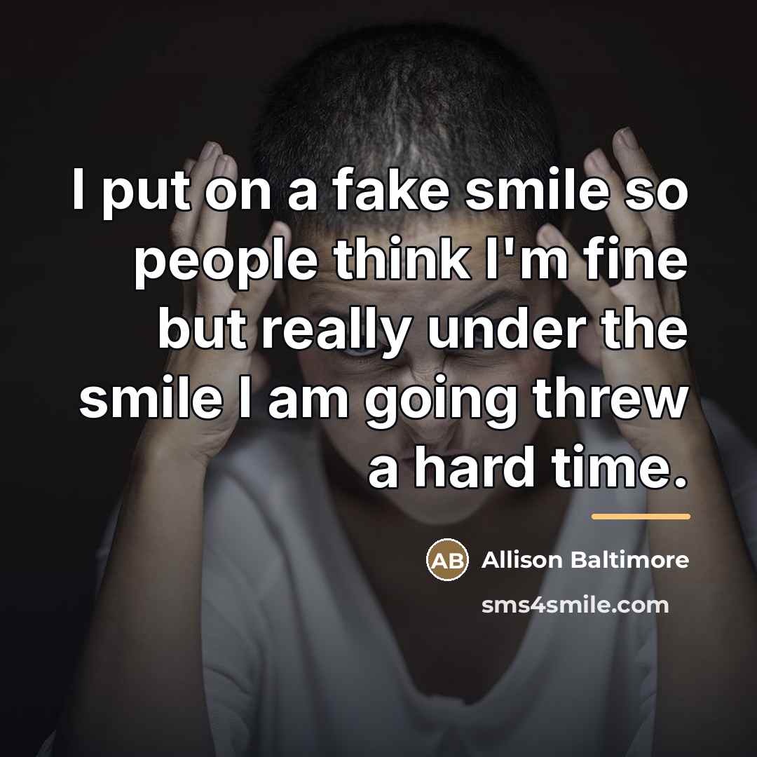 “I put on a fake smile so people think I'm…” quote by Allison Baltimore