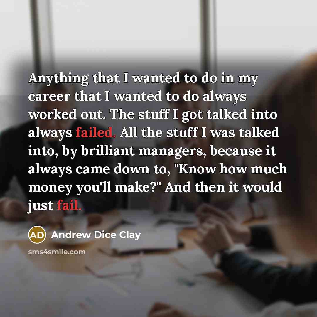 “Anything that I wanted to do in my career that…” quote by Andrew Dice Clay