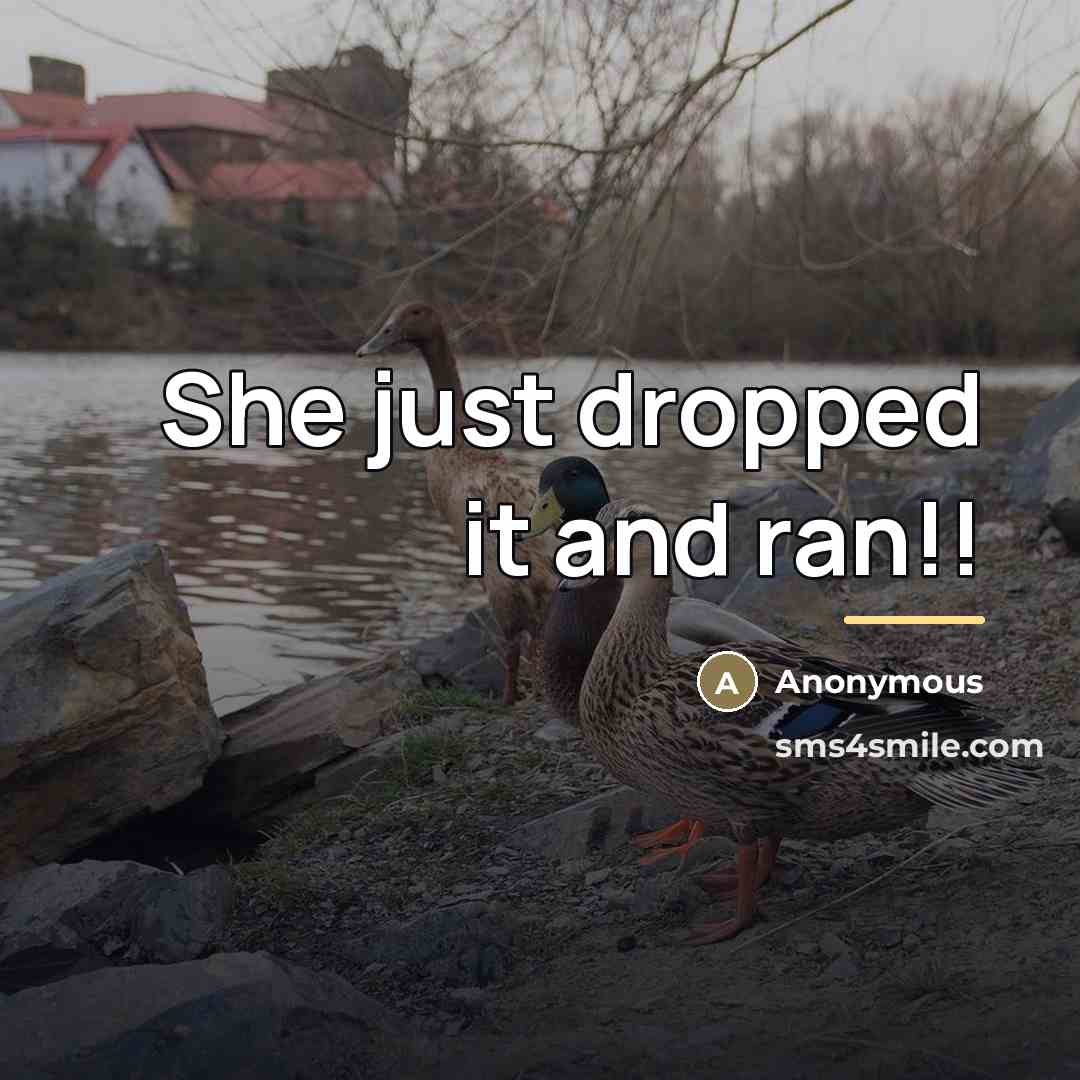 “She just dropped it and ran!!…” quote by Anonymous