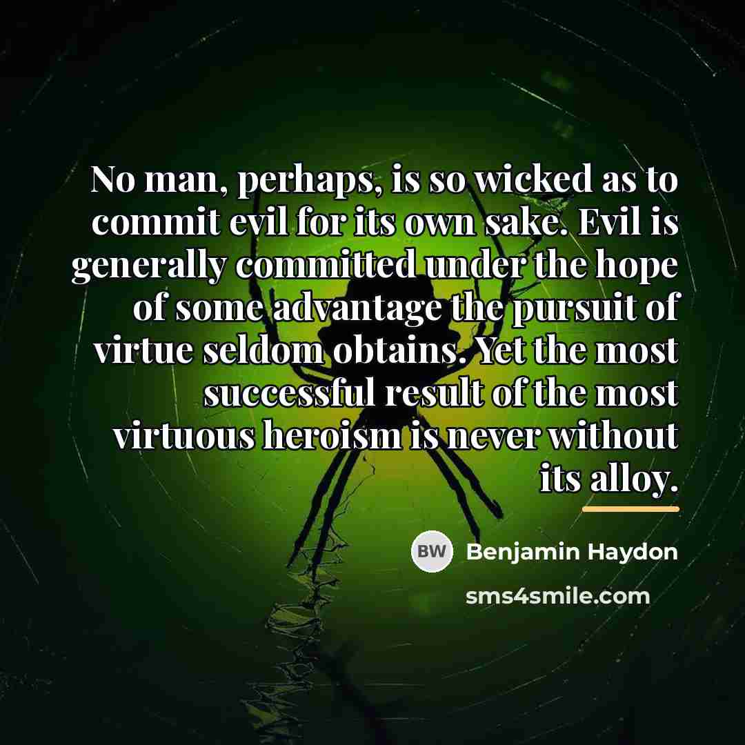 “No man, perhaps, is so wicked as to commit evil…” quote by Benjamin Haydon