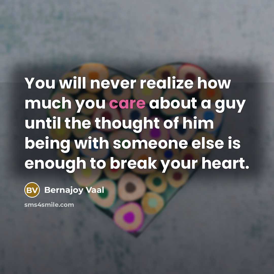 “You will never realize how much you care about a…” quote by Bernajoy Vaal