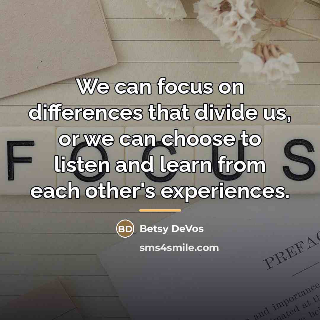 “We can focus on differences that divide us, or we…” quote by Betsy DeVos