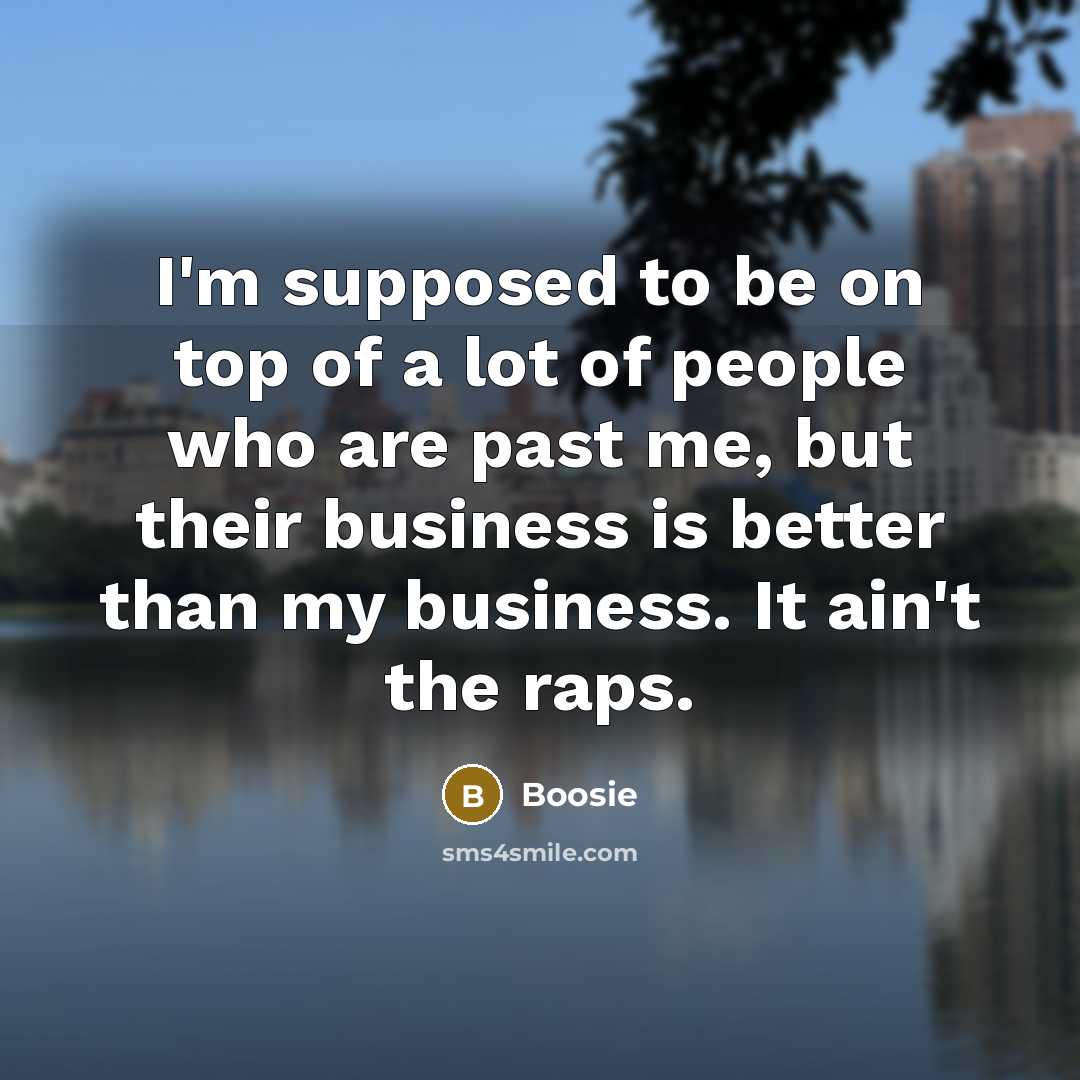 “I'm supposed to be on top of a lot of…” quote by Boosie