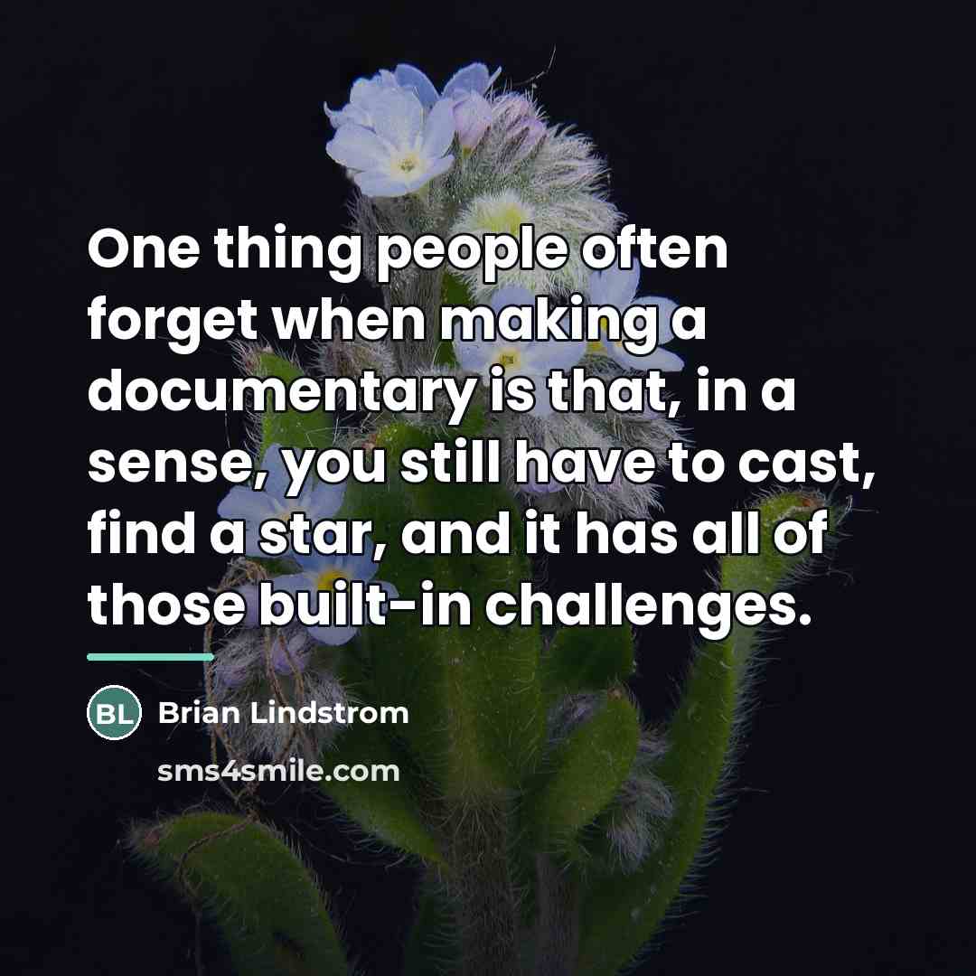 “One thing people often forget when making a documentary is…” quote by Brian Lindstrom