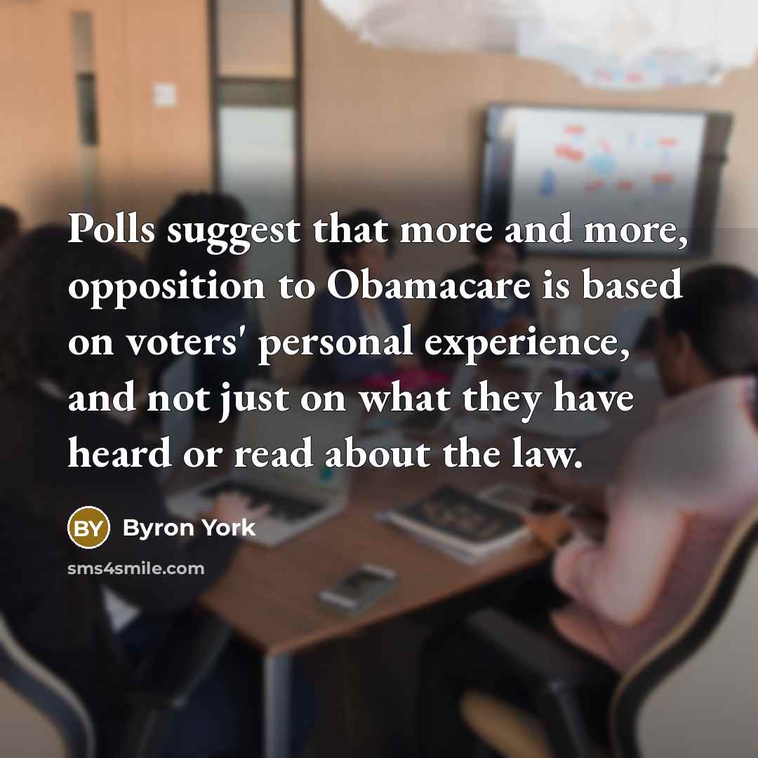 “Polls suggest that more and more, opposition to Obamacare is…” quote by Byron York
