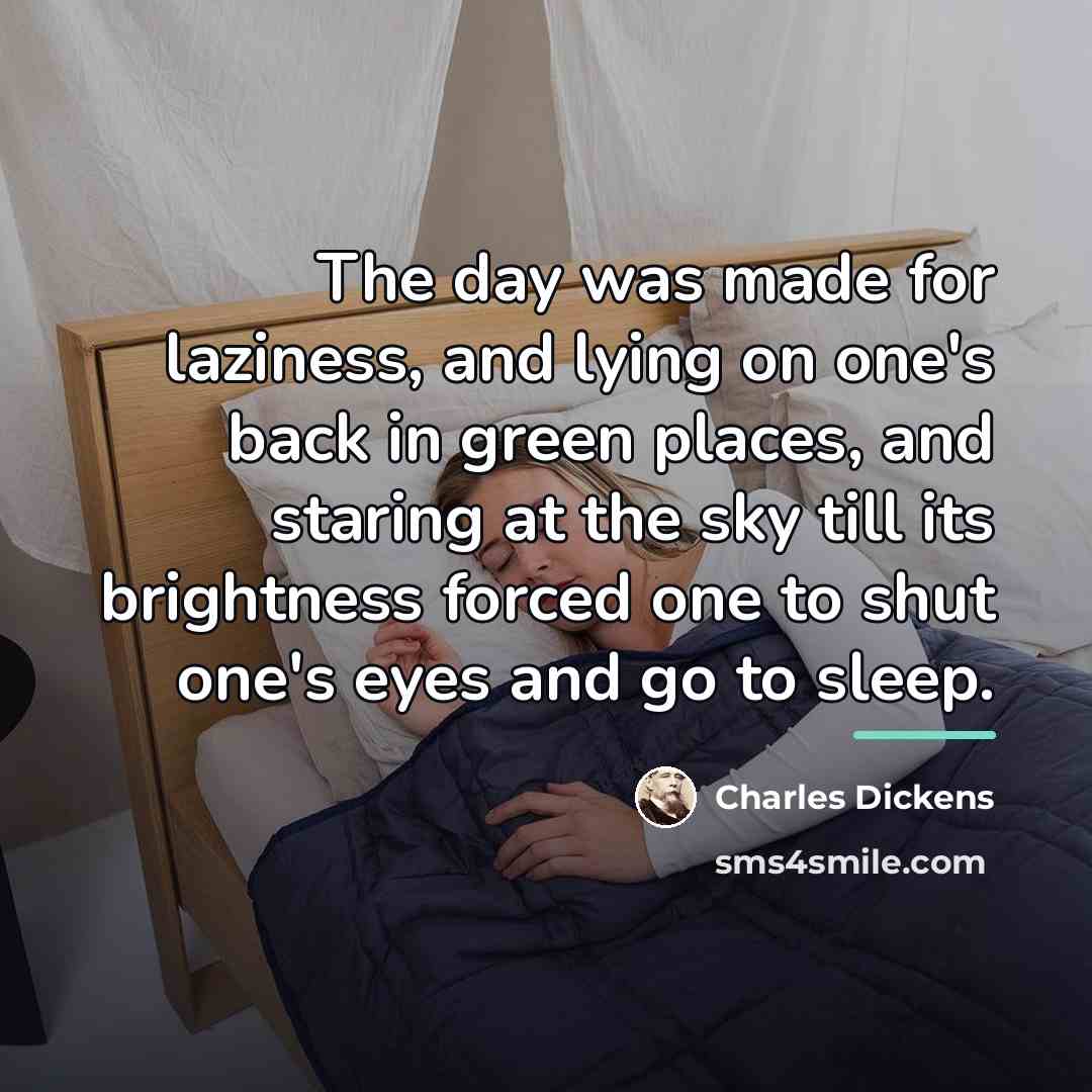 “The day was made for laziness, and lying on one's…” quote by Charles Dickens