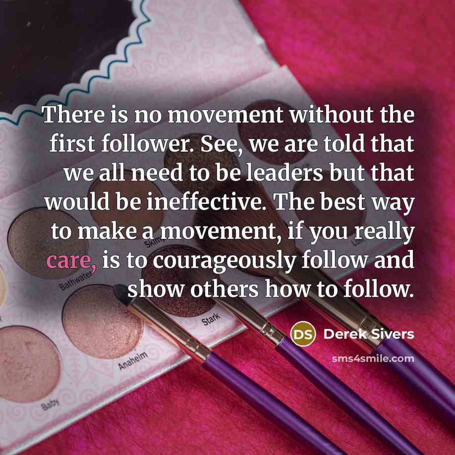“There is no movement without the first follower. See, we…” quote by Derek Sivers