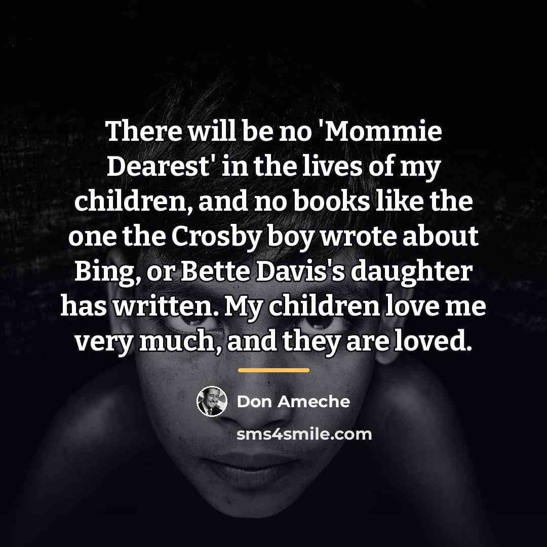 “There will be no 'Mommie Dearest' in the lives of…” quote by Don Ameche
