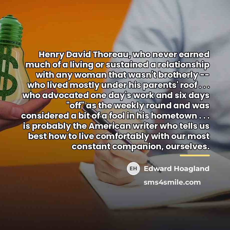 “Henry David Thoreau, who never earned much of a living…” quote by Edward Hoagland