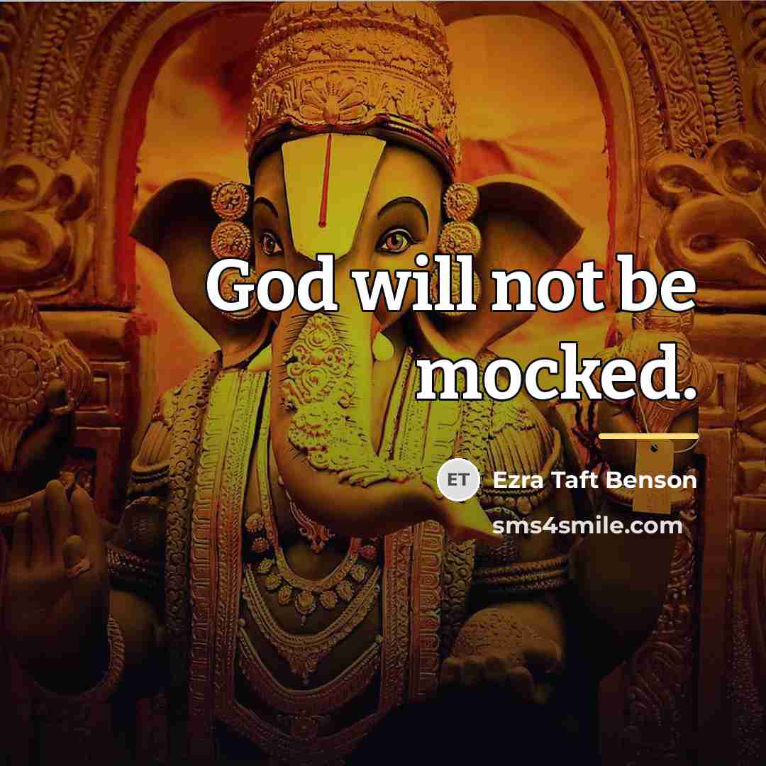 “God will not be mocked.…” quote by Ezra Taft Benson