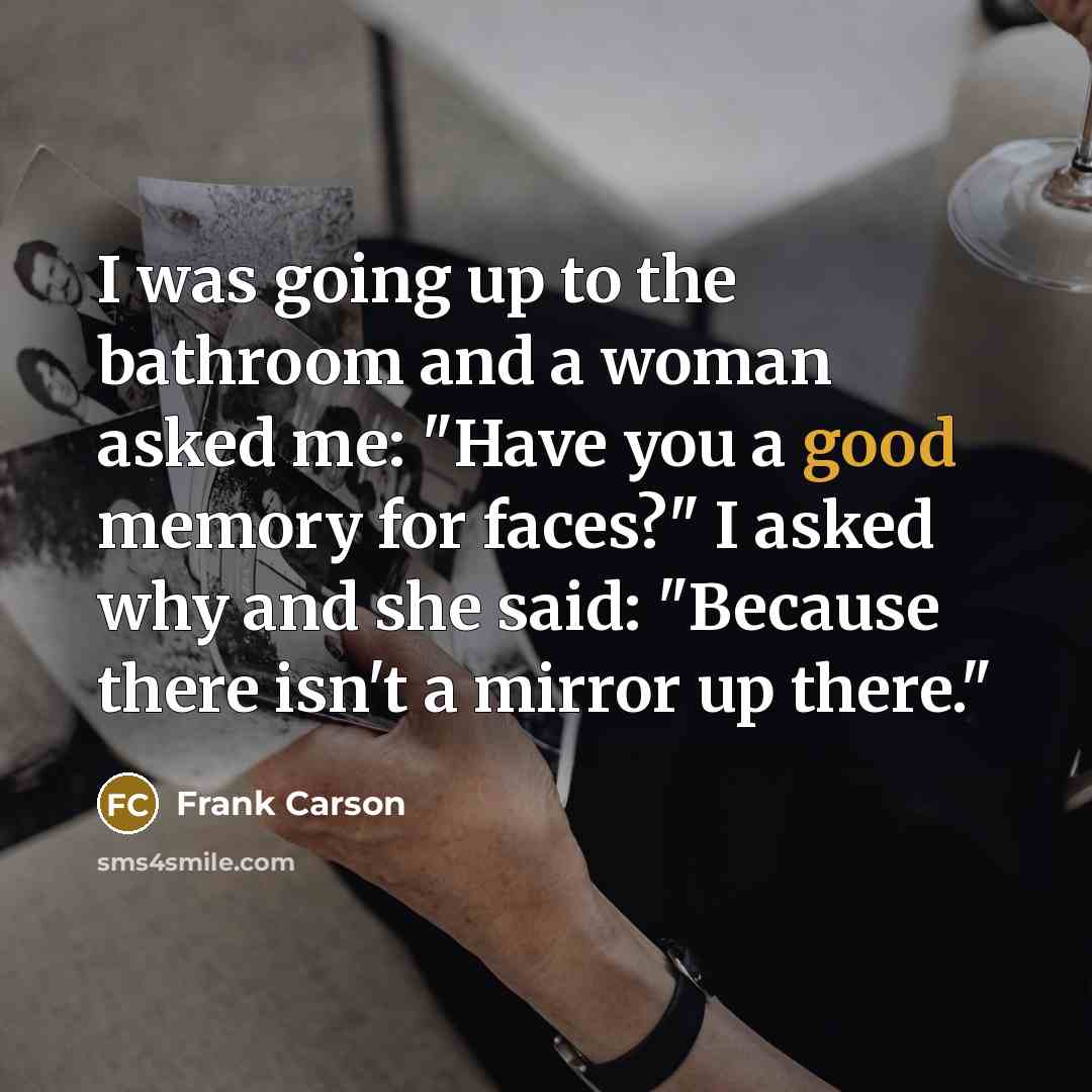 “I was going up to the bathroom and a woman…” quote by Frank Carson