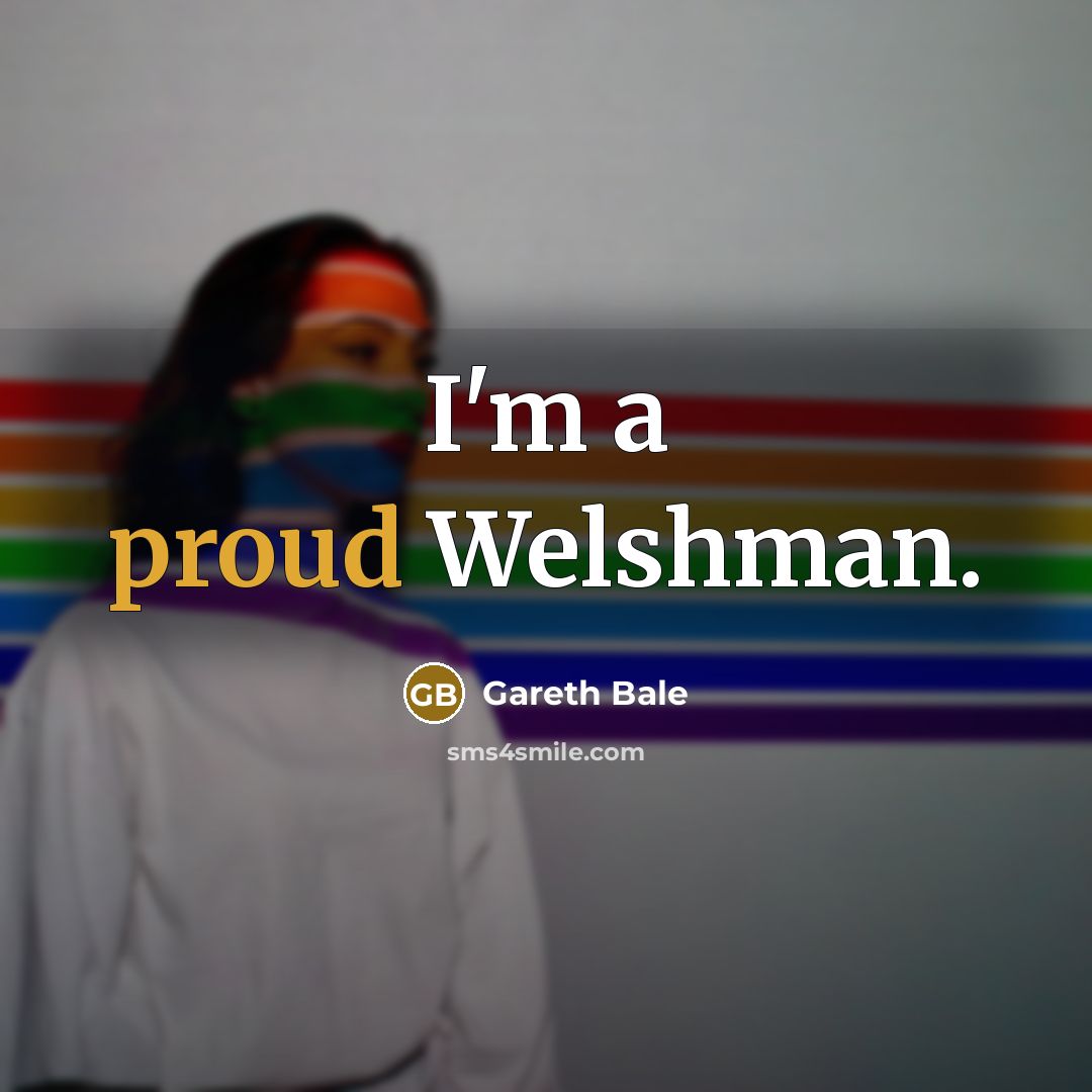 “I'm a proud Welshman.…” quote by Gareth Bale