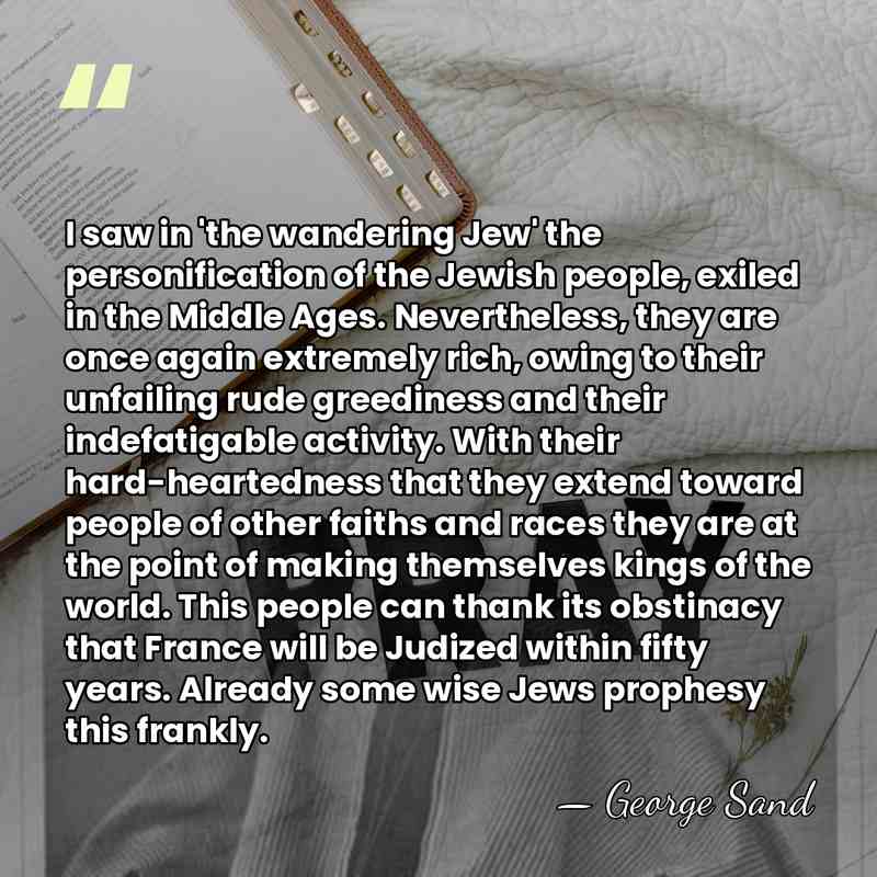 I saw in 'the wandering Jew' the personification of the Jewish people,&hellip; - George Sand