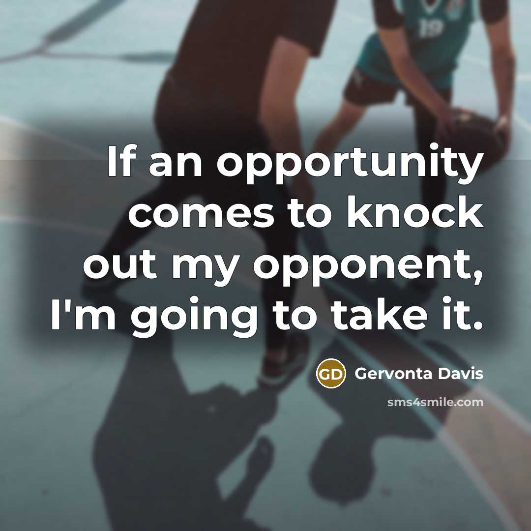 “If an opportunity comes to knock out my opponent, I'm…” quote by Gervonta Davis