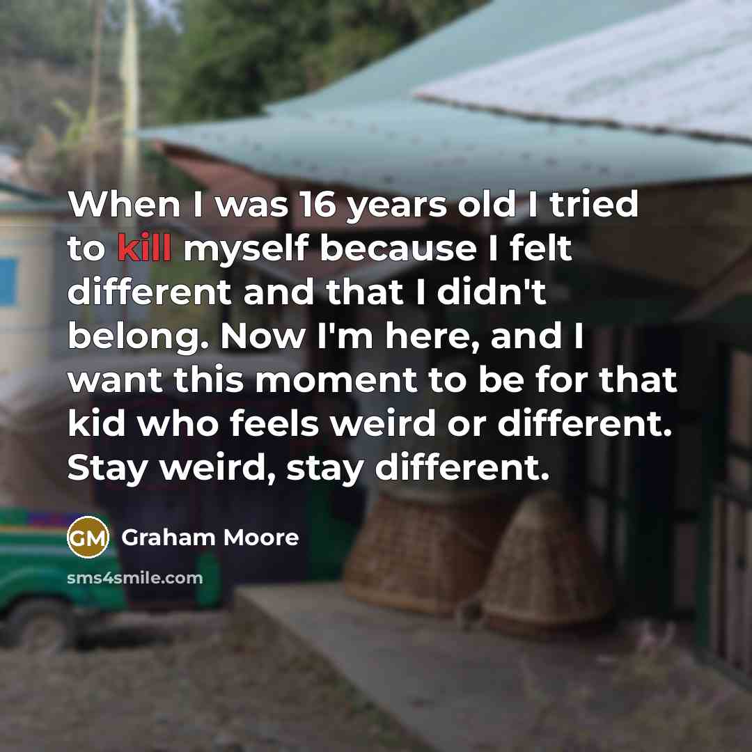 “When I was 16 years old I tried to kill…” quote by Graham Moore