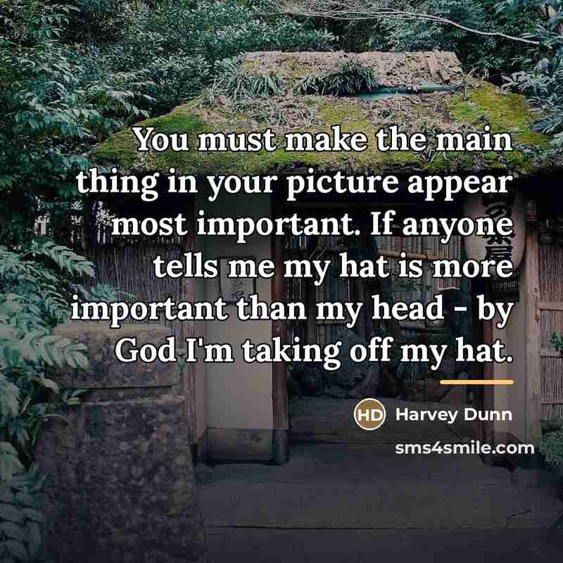 “You must make the main thing in your picture appear…” quote by Harvey Dunn