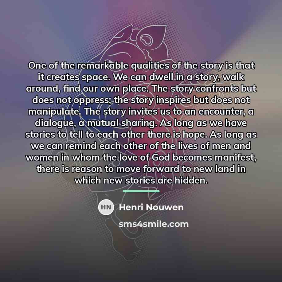 “One of the remarkable qualities of the story is that…” quote by Henri Nouwen