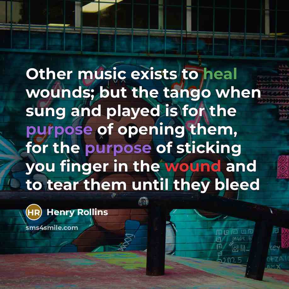 “Other music exists to heal wounds; but the tango when…” quote by Henry Rollins