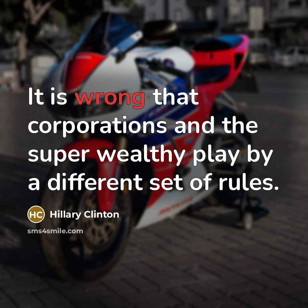 “It is wrong that corporations and the super wealthy play…” quote by Hillary Clinton