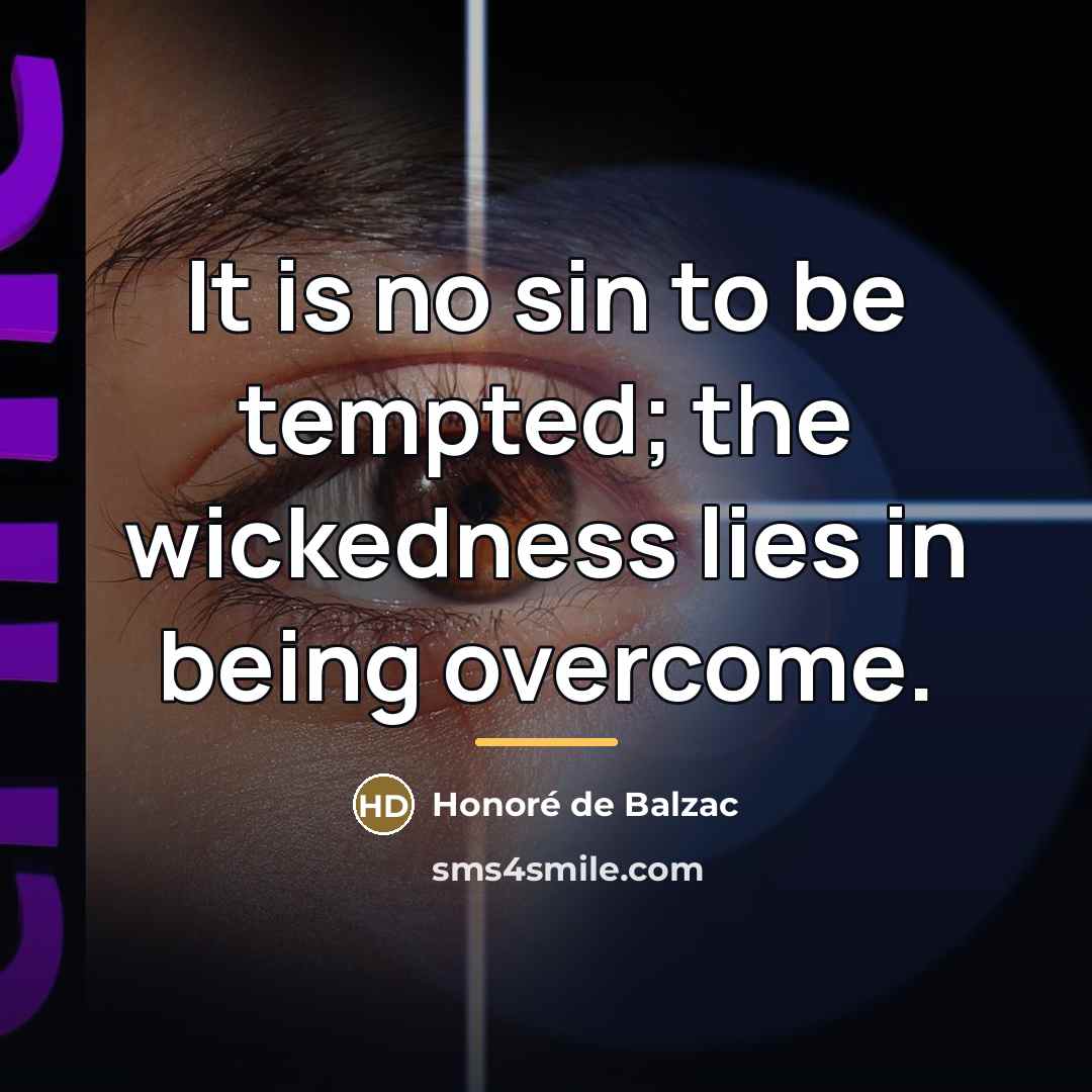 “It is no sin to be tempted; the wickedness lies…” quote by Honore de Balzac